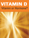 Vitamin D: Hormone or Vitamin